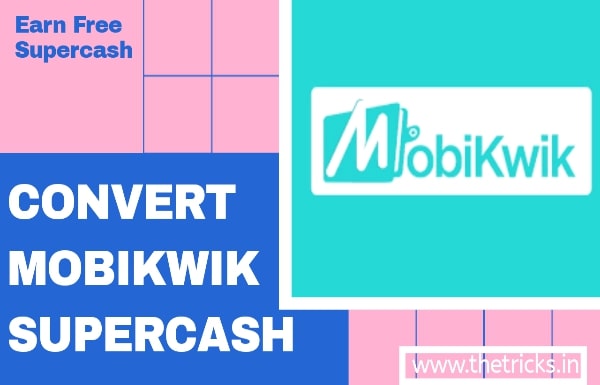 Mobikwik-Convert-supercash