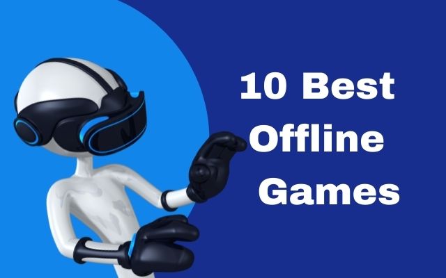 Top 10 Best Offline Android Games With Free Download Link